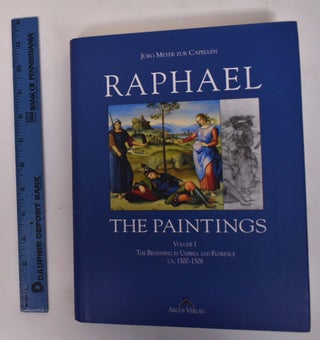 Item #171972 Raphael: A Critical Catalogue of His Paintings, Vol. 1: The Beginnings in Umbria and...