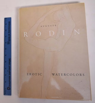 Item #172000 Auguste Rodin: Erotic Watercolors. Anne-Marie Bonnet, introduction