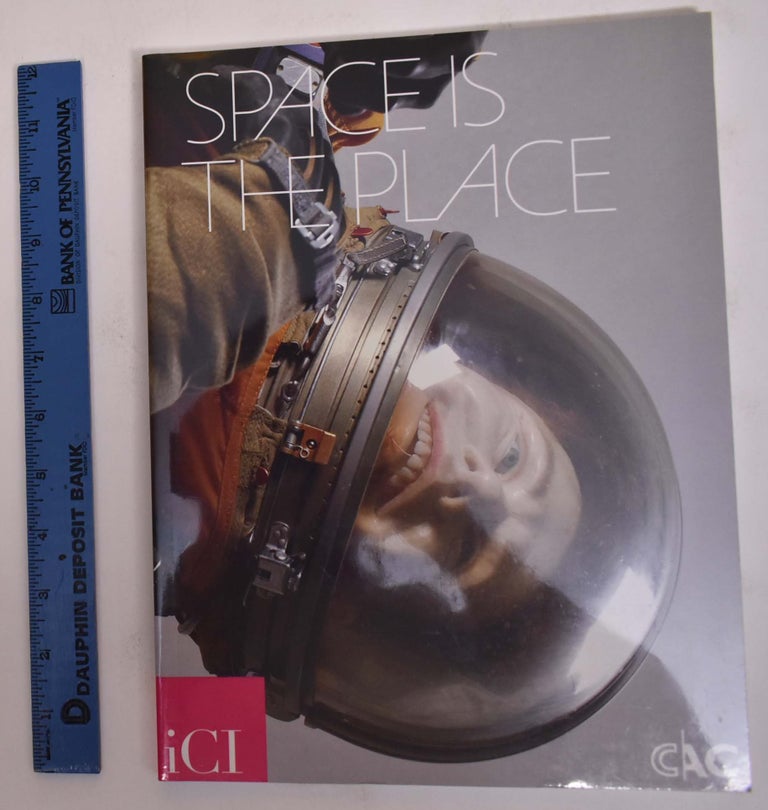 Item #172007 Space is the Place. Alex Baker, Laurie Anderson, Toby Kamps.