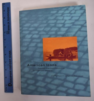 Item #172013 American Icons: Transatlantic Perspectives on Eighteen and Nineteenth-Century...