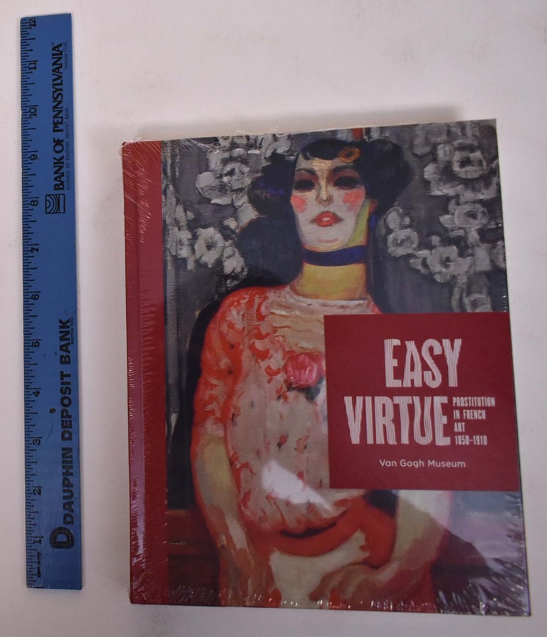 Item #172017 Easy Virtue: Prostitution in French Art, 1850-1910. Nienke Bakker, Richard Thomson, Aukje Vergeest.