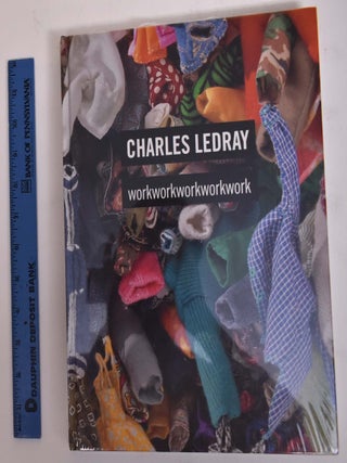 Item #172022 Charles LeDray: workworkworkworkwork. James Lingwood, Jen Mergel, Adam D. Weinberg