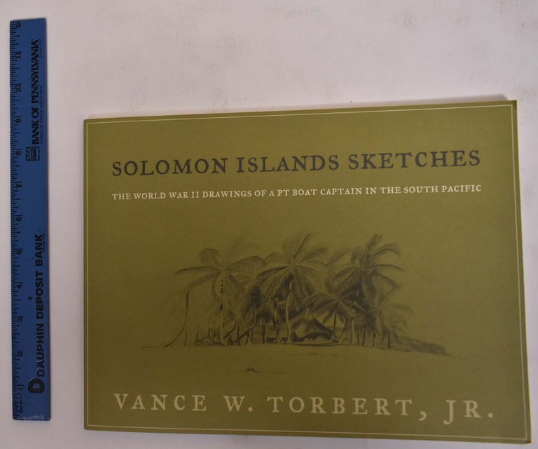 Item #172037 Solomon Island Sketches: The World War II Drawings of a PT Boat Captain the South Pacific. Sheree Scarborough.