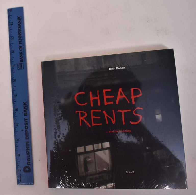 Item #172039 Cheap Rents... and de Kooning: The Downtown Art World, New York, 1957-63. John Cohen.
