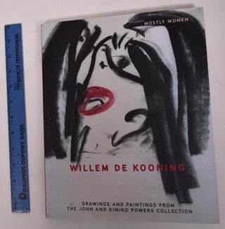Item #172060 Willem De Kooning: Mostly Women, Drawings and Paintings from the John and Kimiko...