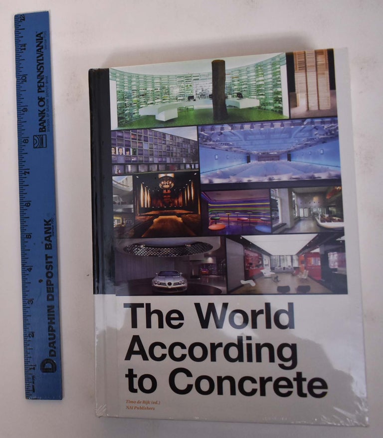Item #172065 The World According to Concrete. Timo De Rijk, Pierre Bouvier.