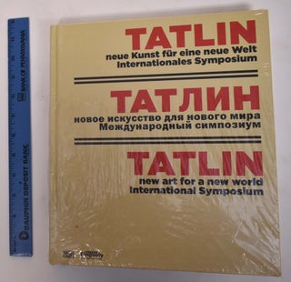 Item #172084 Tatlin: Neue Kunst fur eine neue Welt Internationales Symposium. Richard Anderson,...