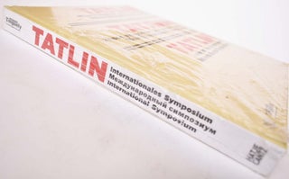 Tatlin: Neue Kunst fur eine neue Welt Internationales Symposium
