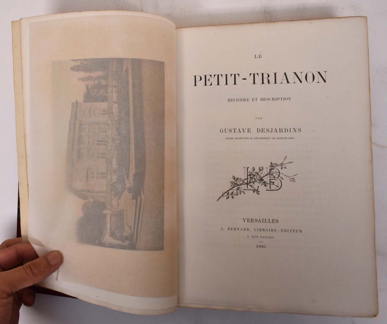 Item #172086 Le petit trianon histoire et description. Gustave Desjardins.