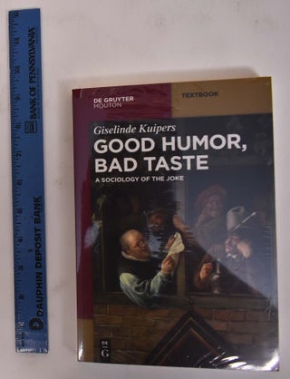 Item #172090 Good Humor, Bad Taste: A Sociology of the Joke. Giselinde Kuipers