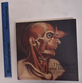 Item #172093 The Quick and the Dead: Artists and Anatomy. Deanna Petherbridge