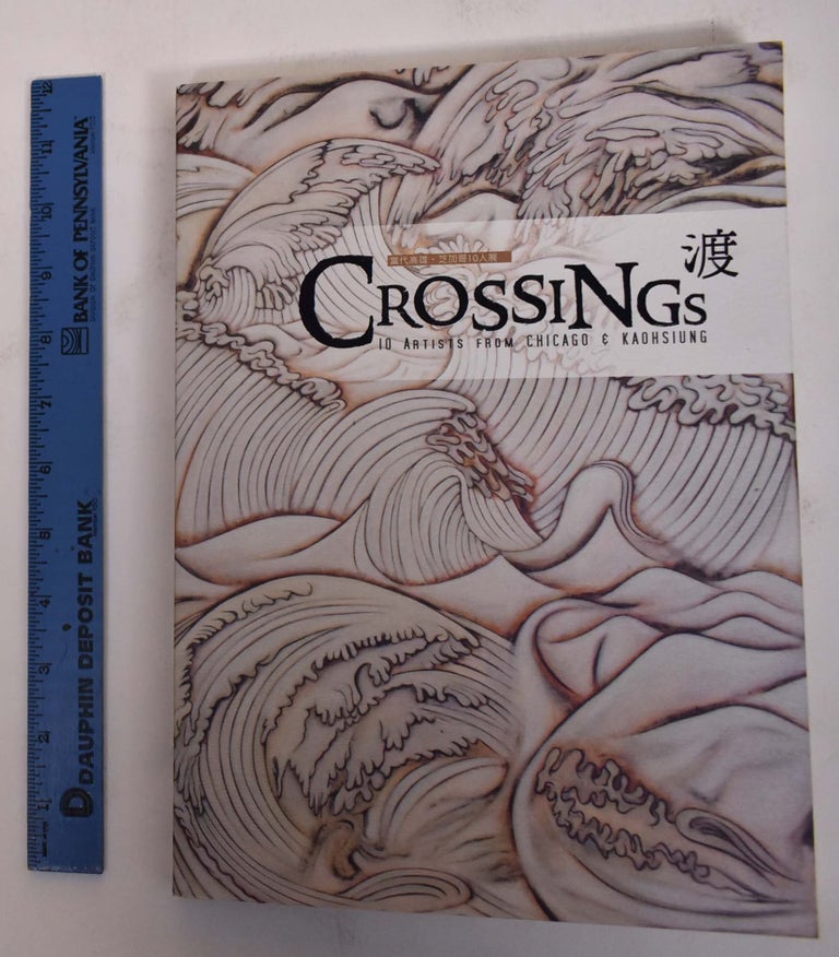 Item #172108 Crossings: 10 Artists from Chicago & Kaohsiung. Laura Letinsky, Tseng Fangling, Gregory G. Knight.
