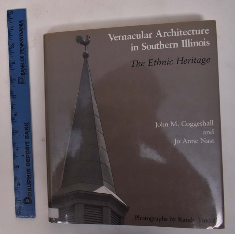 Item #172115 Vernacular Architecture in Southern Illinois: The Ethnic Heritage. John M. Coggeshall, Jo Anne Nast.