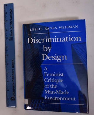 Item #172120 Discrimination by Design: A Feminist Critique of the Man-Made Environment. Leslie...