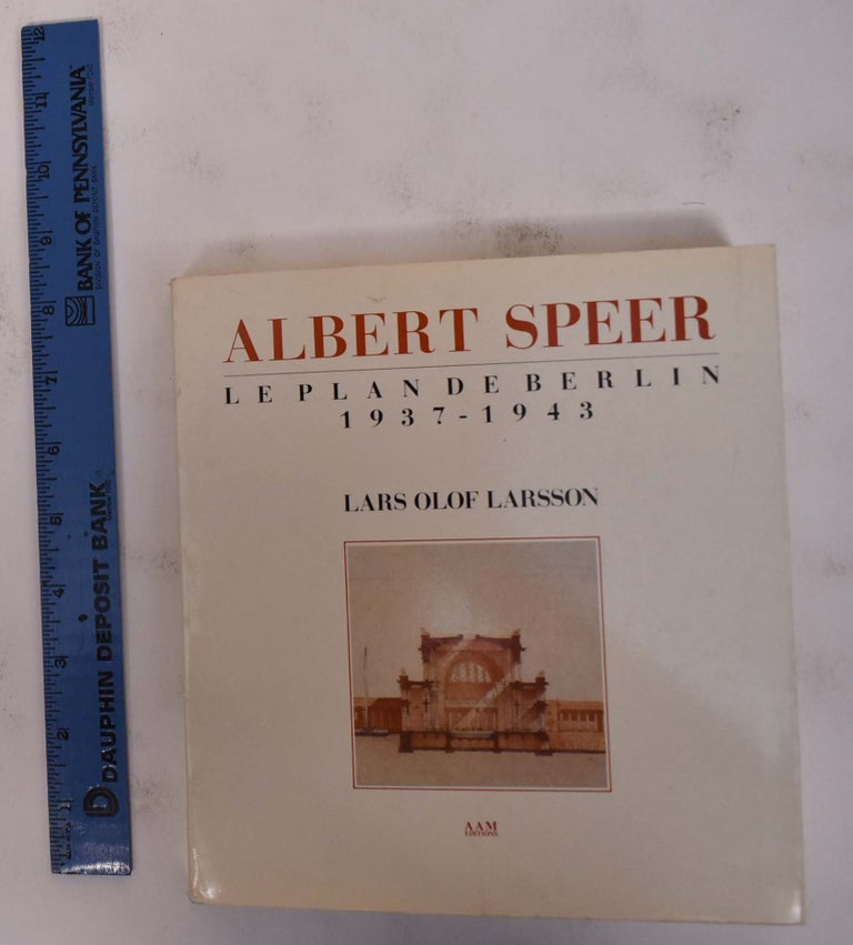 Item #172121 Albert Speer: Le Plan de Berlin, 1937-1943. Lars Olof Larsson.