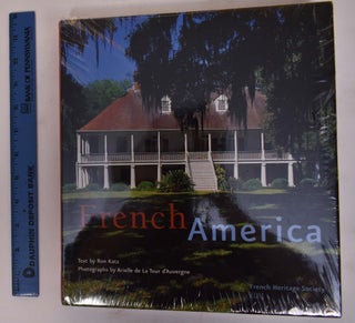 Item #172132 French America: French Architecture from Colonialization to the Birth of a Nation....