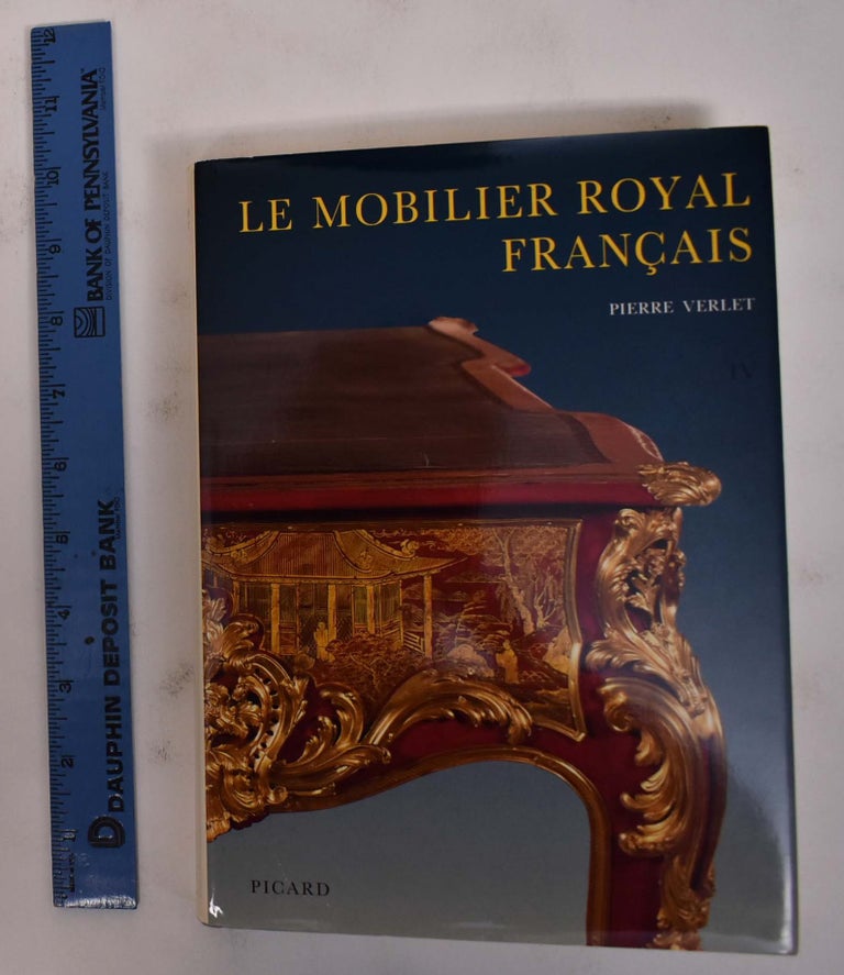 Item #172147 Le Mobilier Royal Francais IV: Meubles de la Couronne Conserves en Europe et aux Etats-Unis. Pierre Verlet.