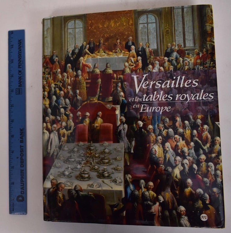 Item #172152 Versailles et les Tables Royales en Europe: XVIIeme-XIXeme Siecles. Jean-Pierre Babelon, Zeev Gourarier.
