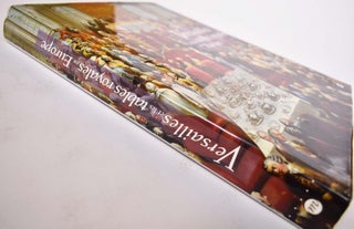 Versailles et les Tables Royales en Europe: XVIIeme-XIXeme Siecles