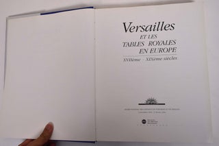 Versailles et les Tables Royales en Europe: XVIIeme-XIXeme Siecles