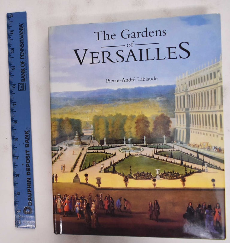 Item #172157 The Gardens of Versailles. Pierre-Andre Lablaude.