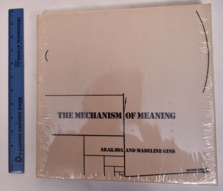 Item #172179 The Mechanism of Meaning: Arakawa and Madeline Gins. Arakawa Shusaku, Madeline Gins.