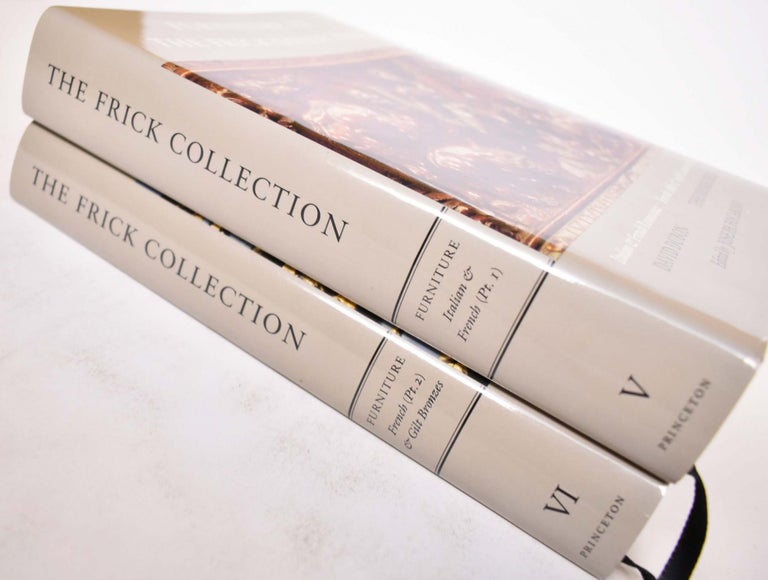 Item #172201 The Frick Collection : An Illustrated Catalogue. V: Furniture Italian & French (+) VI: Furniture and Gilt Bronzes: French (2-Volume set). Theodore Dell, David Dubon, Joseph Focarino.