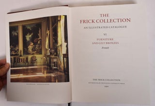 The Frick Collection : An Illustrated Catalogue. V: Furniture Italian & French (+) VI: Furniture and Gilt Bronzes: French (2-Volume set)