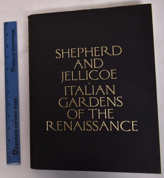 Item #172203 Italian Gardens of the Renaissance. J. C. Shepherd, G A. Jellicoe