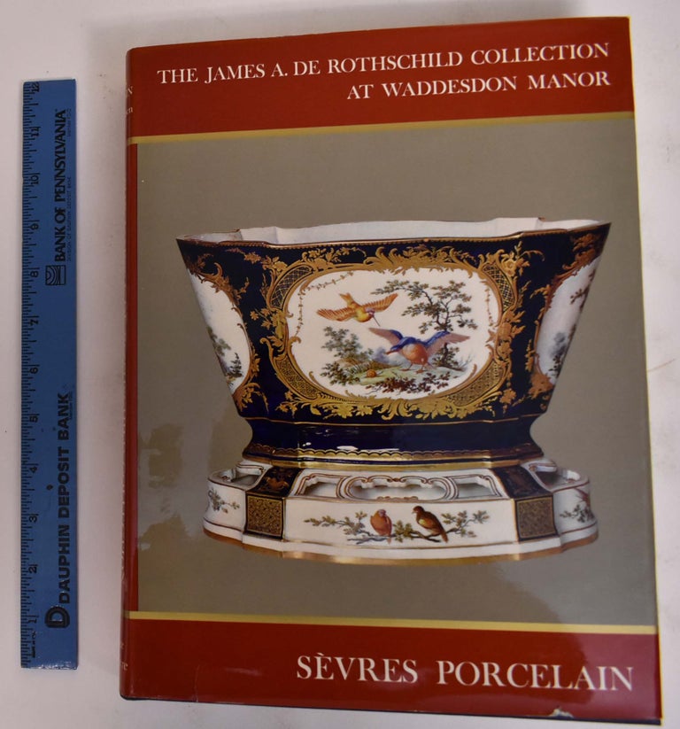 Item #172209 The James A. De Rothschild Collection at Waddeson Manor: Sevres Porcelain. Anthony Blunt.