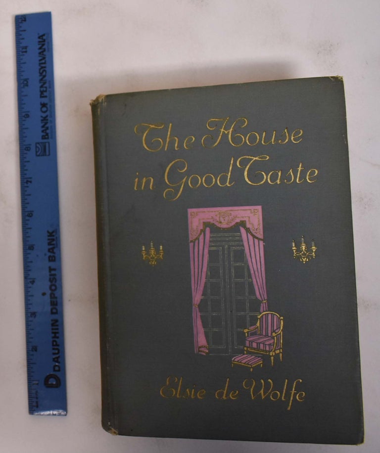 Item #172231 The House in Good Taste. Elsie De Wolfe.