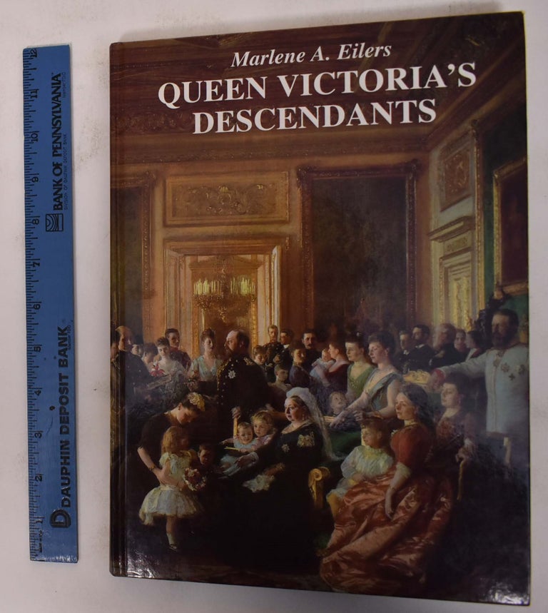 Item #172249 Queen Victoria's Descendants. Marlene A. Eilers.