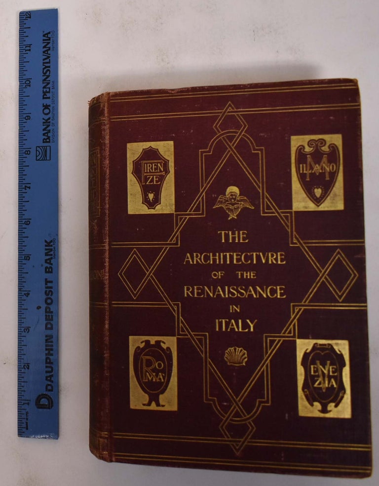 Item #172251 The Architecture of the Renaissance in Italy: A General View for the Use of Students and Others. William J. Anderson.