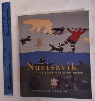 Item #172281 Nuvisavik: The Place Where We Weave. Maria Von Finckenstein