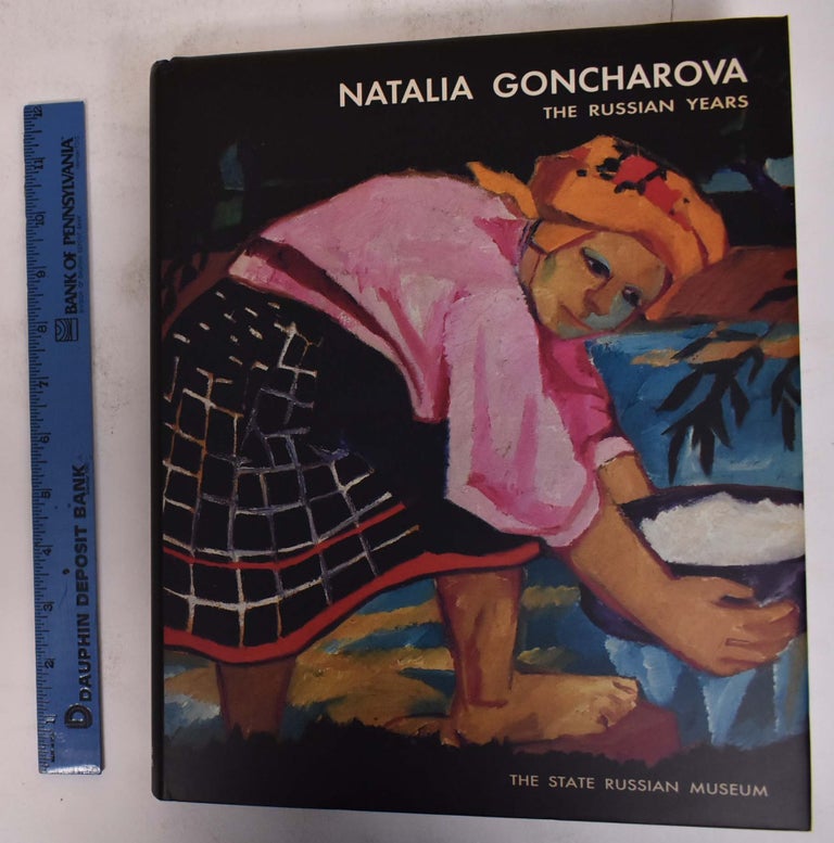 Item #172354 Natalia Goncharova: The Russian Years. Nataliia Sergeevna Goncharova.