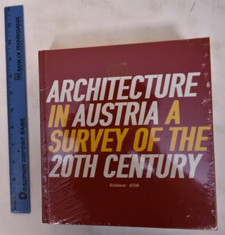 Item #172364 Architecture in Austria: A Survey of the 20th Century. Dietmar Kapfinger, Adolph...