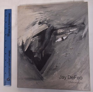 Item #172374 Jay DeFeo: Chiaroscuro. John Yau