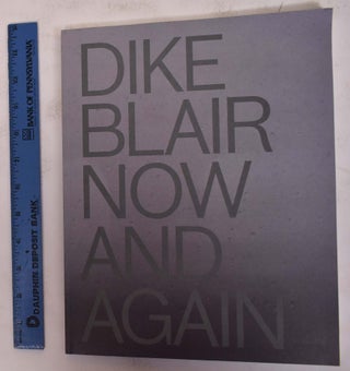 Item #172415 Dike Blair: Now and Again. Nancy Doll, Gary Indiana, Xandra Eden