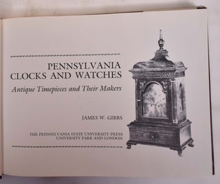 Pennsylvania Clocks and Watches: Antique Timepieces and Their Makers