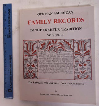Item #172428 German-American Family Records in the Fraktur Tradition, Volume II. Corinne Pattie...
