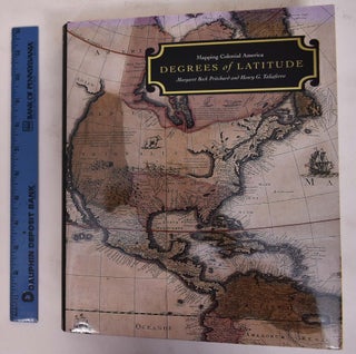Item #172440 Degrees of Latitude: Mapping Colonial America. Margaret Beck Pritchard, Henry G....