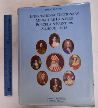 Item #172442 International Dictionary: Miniature Painters, Porcelain Painters, Silhouettists....