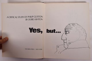 Item #172445 Yes, but... A Critical Study of Philip Guston. Dore Ashton