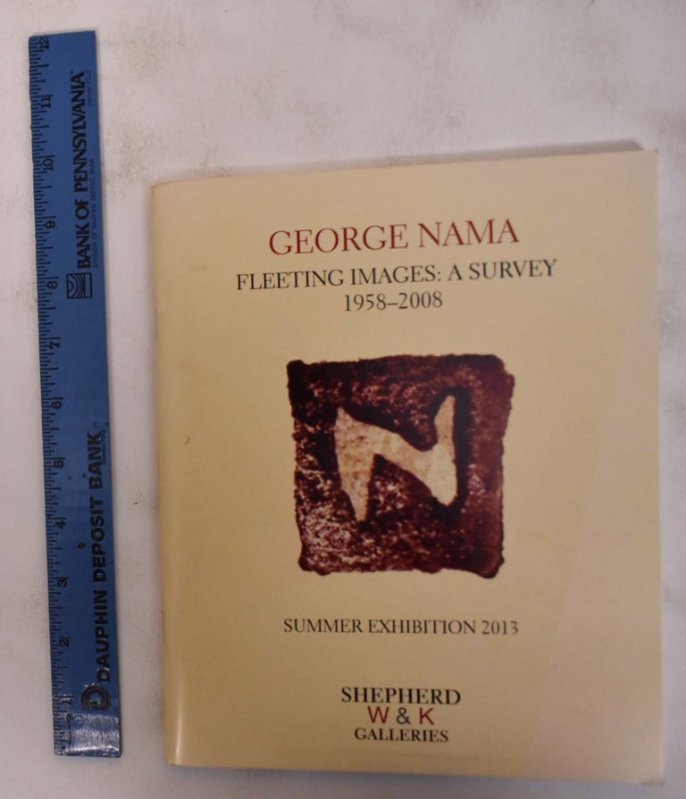 Item #172451 George Nama: Fleeting Images, A Survey 1958-2008. Robert Kashey, David Wojciechowski.