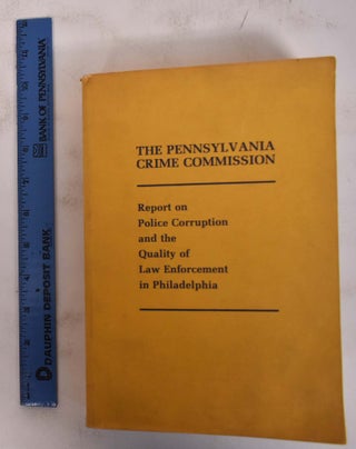 Item #172454 The Pennsylvania Crime Commission: Report on Police Corruption and the Quality of...