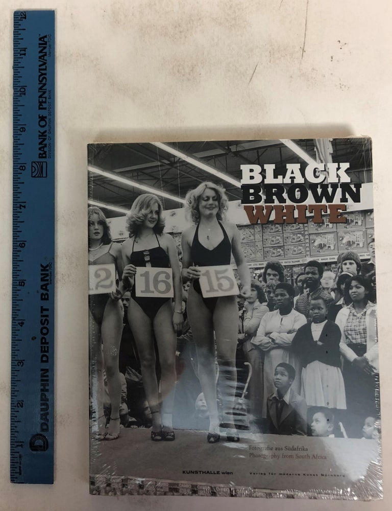 Item #172506 Black, Brown, White: Fotografie aus Sudafrika/Photography from South Africa. Gerald Matt.