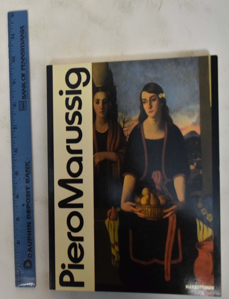 Item #172509 Piero Marussig: Dalla provincia mitteleuropea al Novecento italiano. Giorgio Mascherpa.