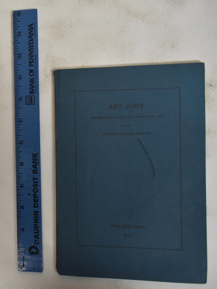 Item #172521 Art Jury, Established Under Act of May 25, 1907: Second Annual Report. The Art Jury.