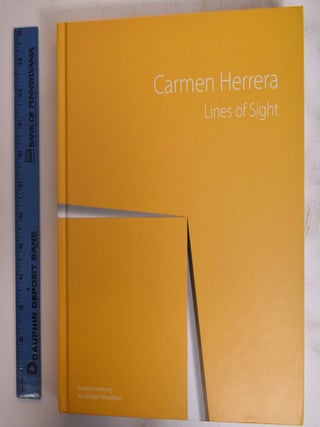 Item #172605 Carmen Herrera: Lines of Sight. Dan Miller, Gerardo Mosquera, Serge Lemoine