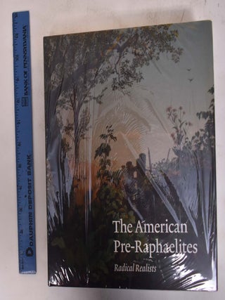 Item #172615 The American Pre-Raphaelites: Radical Realists. Linda S. Ferber, Barbara Dayer...